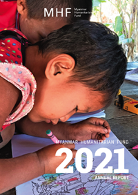 Myanmar Humanitarian Fund Annual Report 2021